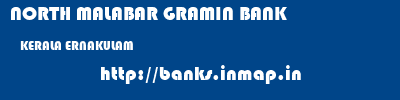 NORTH MALABAR GRAMIN BANK  KERALA ERNAKULAM    banks information 